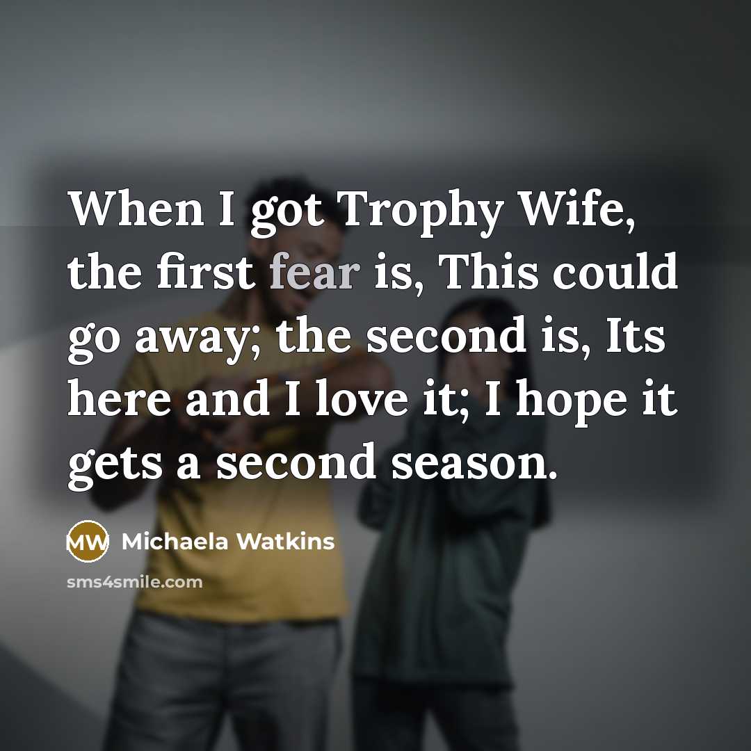 “When I got Trophy Wife, the first fear is, This…” quote by Michaela Watkins