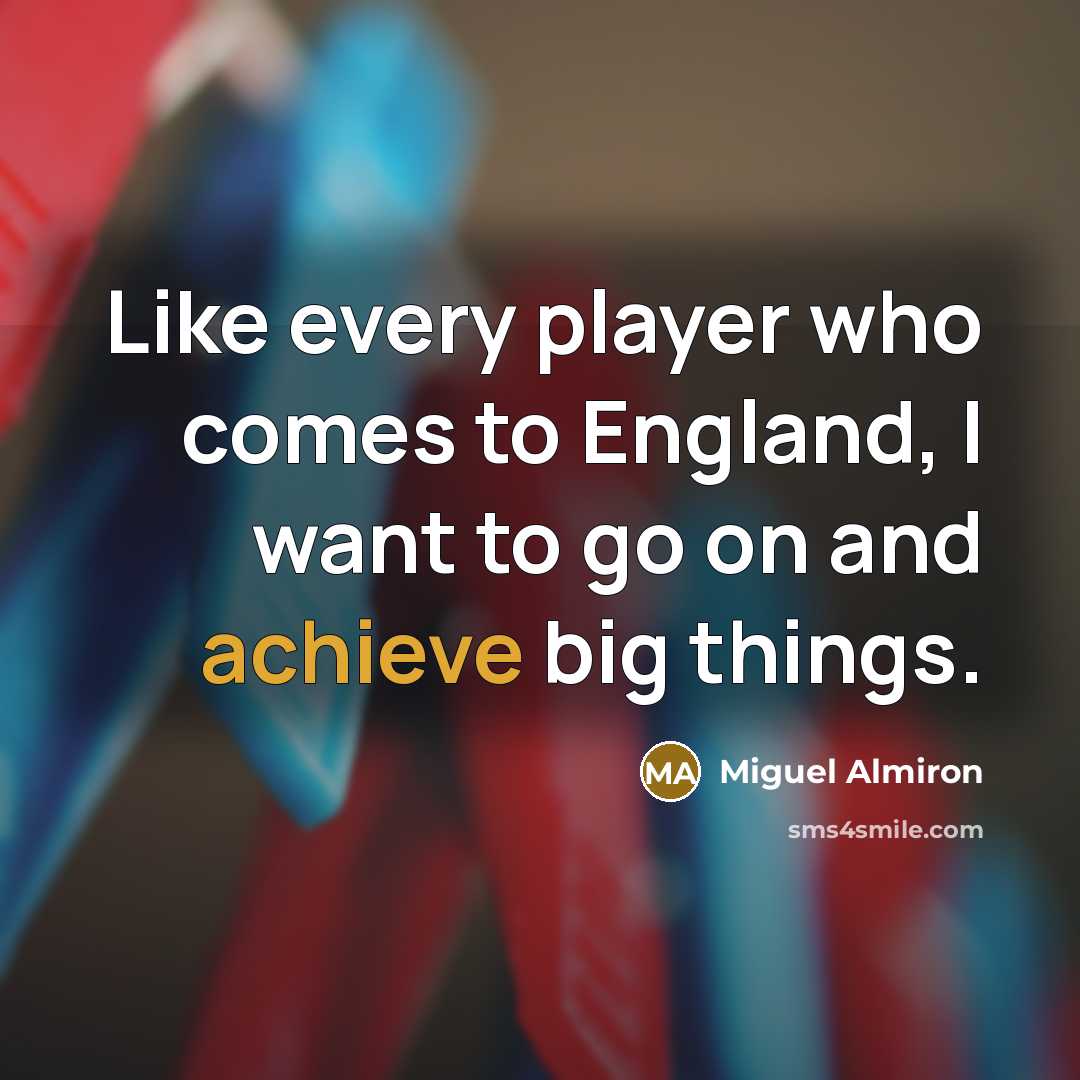 “Like every player who comes to England, I want to…” quote by Miguel Almiron