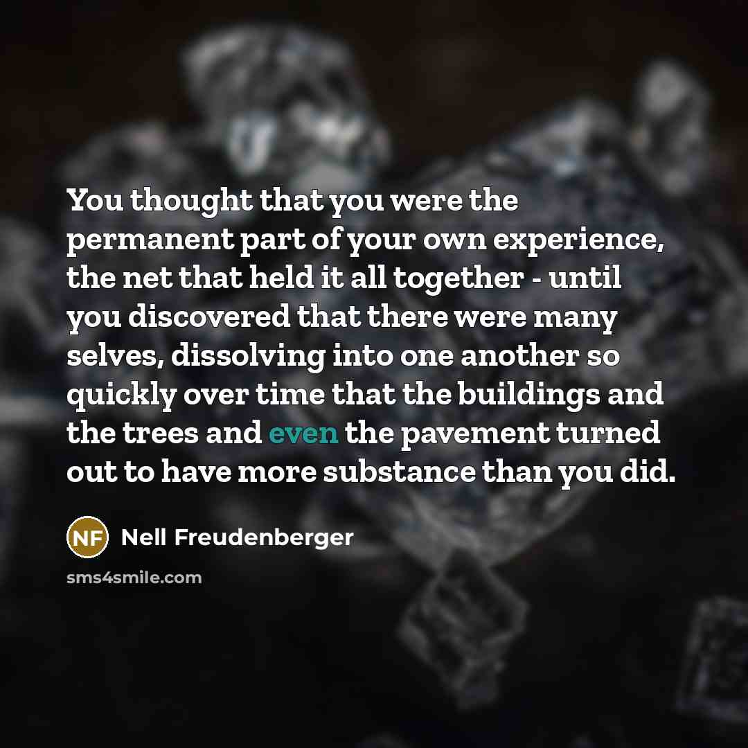 “You thought that you were the permanent part of your…” quote by Nell Freudenberger