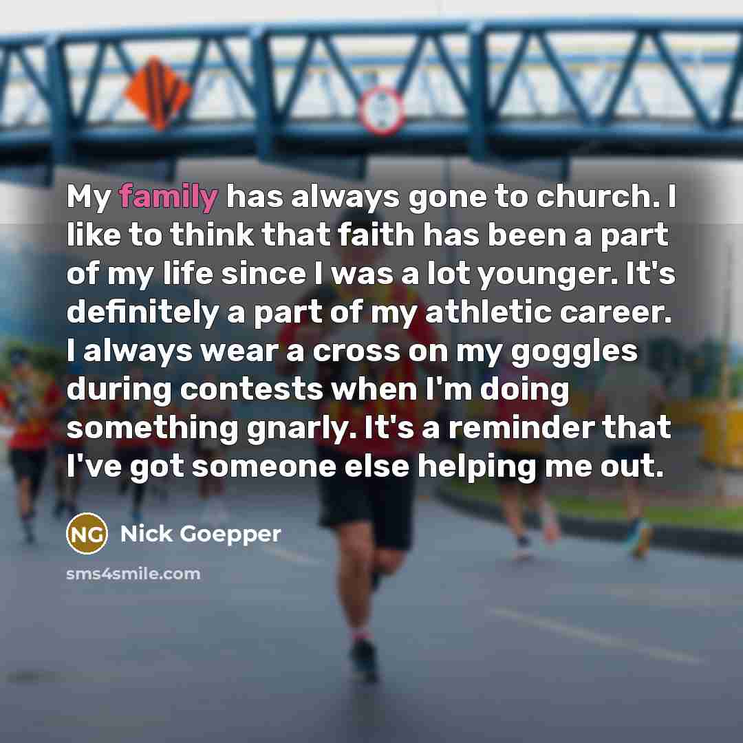 “My family has always gone to church. I like to…” quote by Nick Goepper