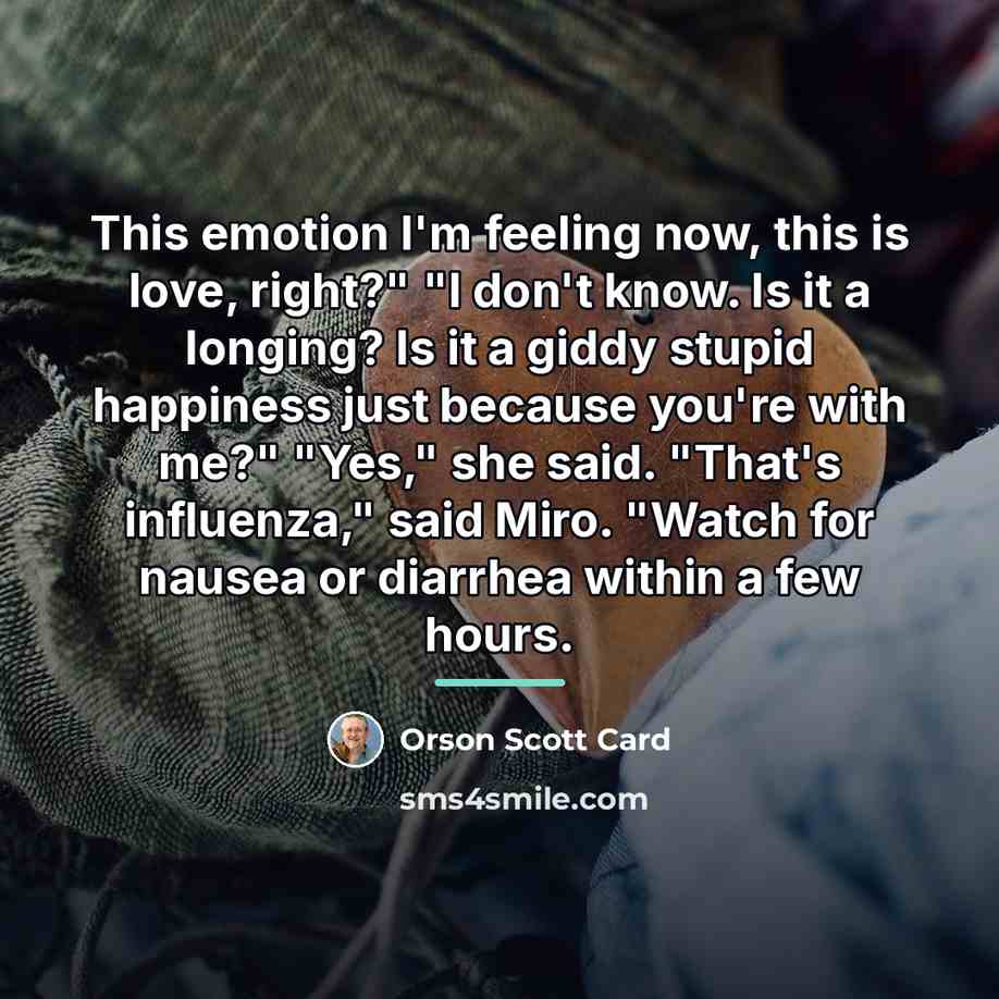 “This emotion I'm feeling now, this is love, right?" "I…” quote by Orson Scott Card