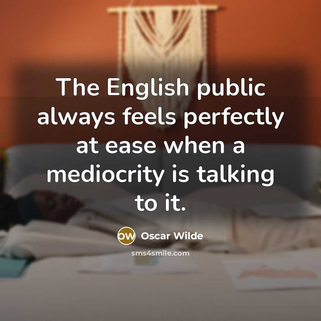 “The English public always feels perfectly at ease when a…” quote by Oscar Wilde