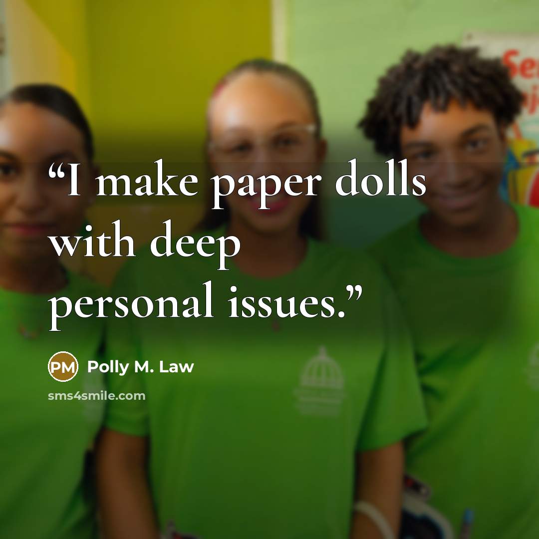 “I make paper dolls with deep personal issues.” quote by Polly M. Law