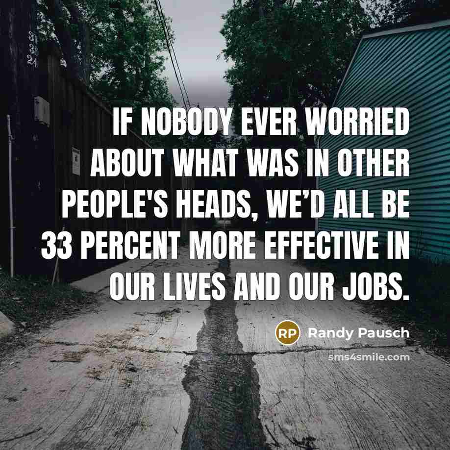 “If nobody ever worried about what was in other people's…” quote by Randy Pausch