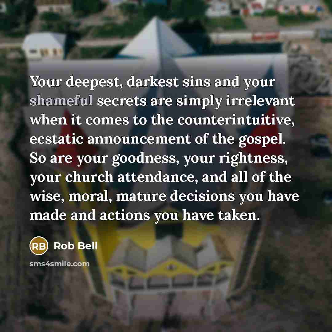 “Your deepest, darkest sins and your shameful secrets are simply…” quote by Rob Bell