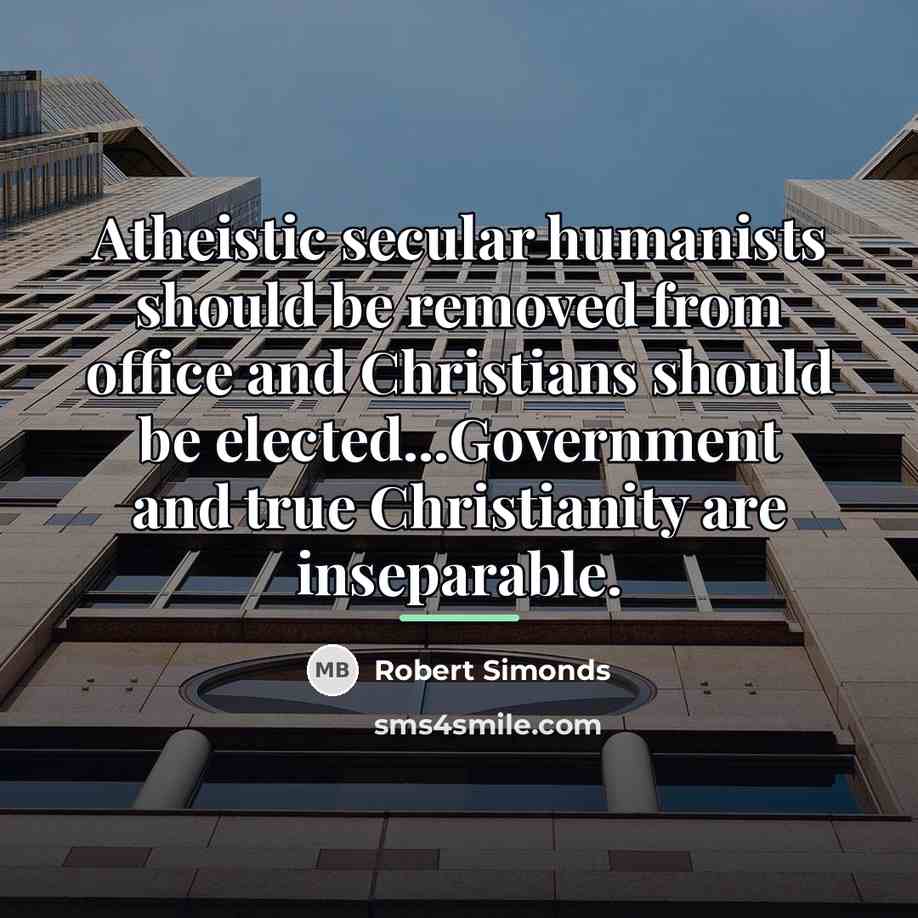 “Atheistic secular humanists should be removed from office and Christians…” quote by Robert Simonds
