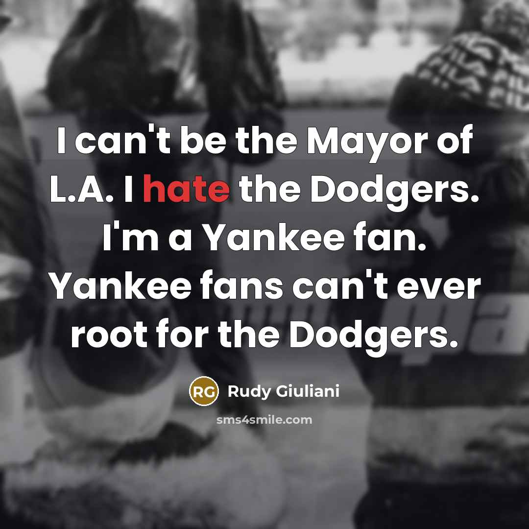 “I can't be the Mayor of L.A. I hate the…” quote by Rudy Giuliani