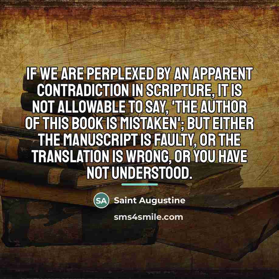 “If we are perplexed by an apparent contradiction in Scripture,…” quote by Saint Augustine