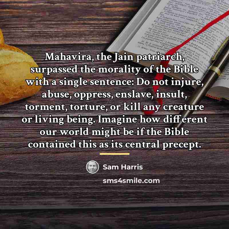 “Mahavira, the Jain patriarch, surpassed the morality of the Bible…” quote by Sam Harris