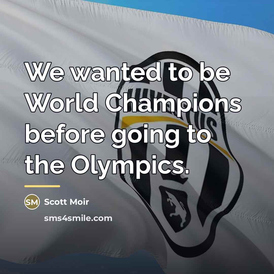 “We wanted to be World Champions before going to the…” quote by Scott Moir