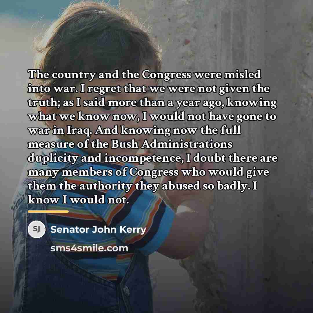 “The country and the Congress were misled into war. I…” quote by Senator John Kerry