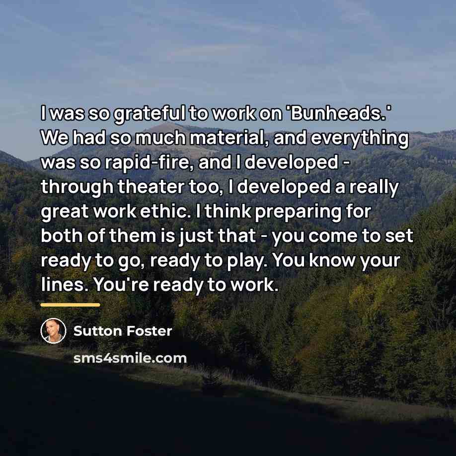 “I was so grateful to work on 'Bunheads.' We had…” quote by Sutton Foster