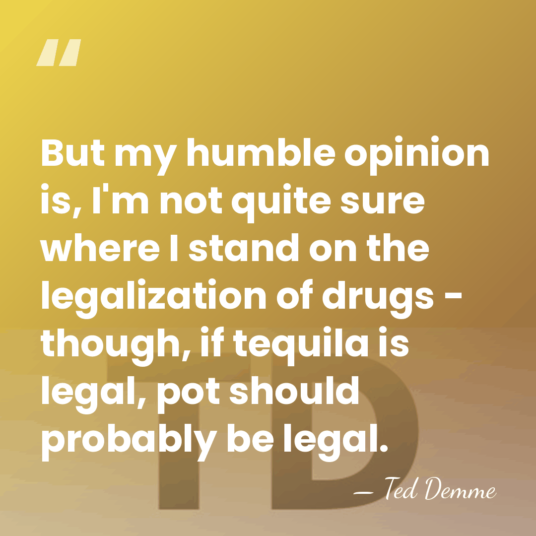 But my humble opinion is, I'm not quite sure where I stand&hellip; - Ted Demme
