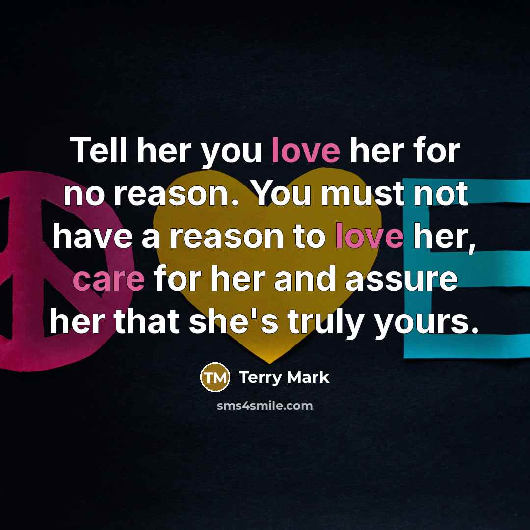 “Tell her you love her for no reason. You must…” quote by Terry Mark