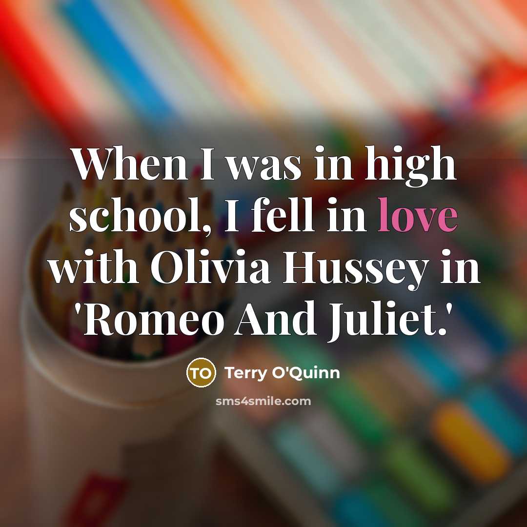 “When I was in high school, I fell in love…” quote by Terry O'Quinn