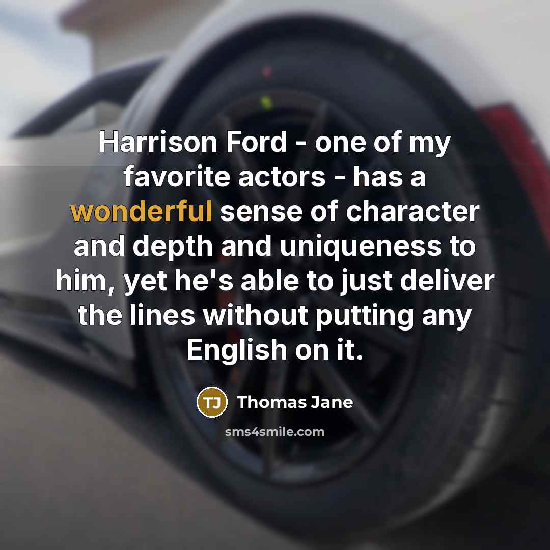 “Harrison Ford - one of my favorite actors - has…” quote by Thomas Jane