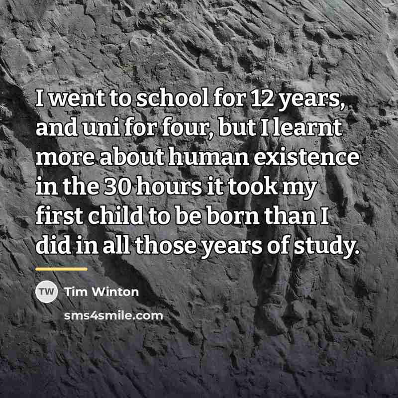 “I went to school for 12 years, and uni for…” quote by Tim Winton