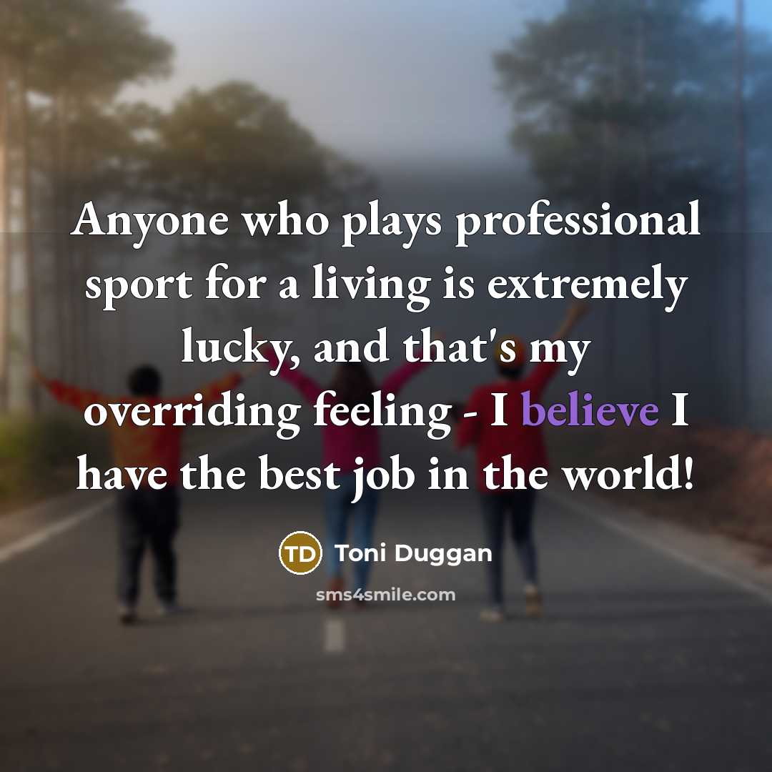 “Anyone who plays professional sport for a living is extremely…” quote by Toni Duggan