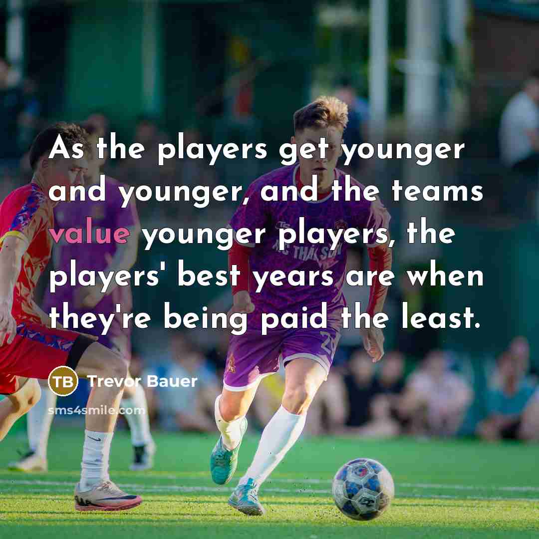 “As the players get younger and younger, and the teams…” quote by Trevor Bauer