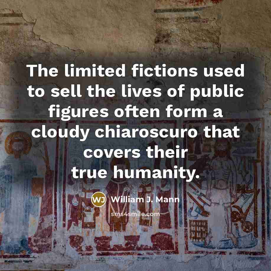 “The limited fictions used to sell the lives of public…” quote by William J. Mann