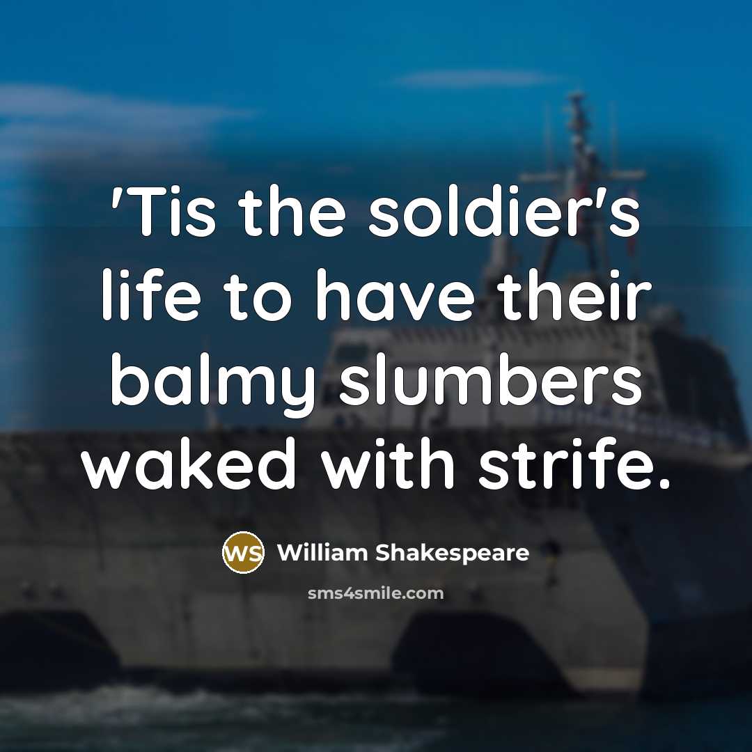 “'Tis the soldier's life to have their balmy slumbers waked…” quote by William Shakespeare