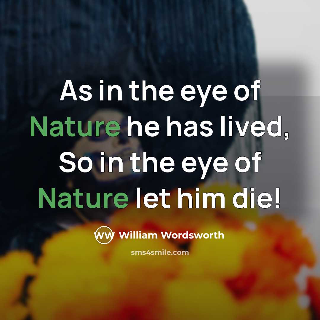 “As in the eye of Nature he has lived, So…” quote by William Wordsworth