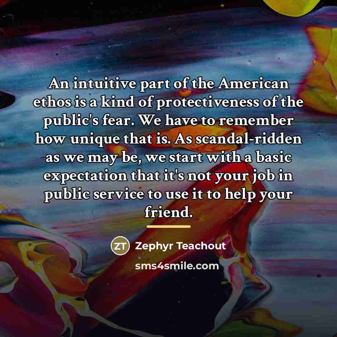 “An intuitive part of the American ethos is a kind…” quote by Zephyr Teachout