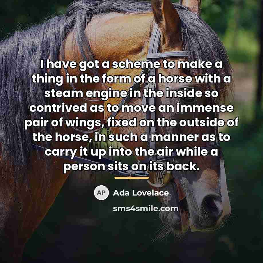 “I have got a scheme to make a thing in…” quote by Ada Lovelace