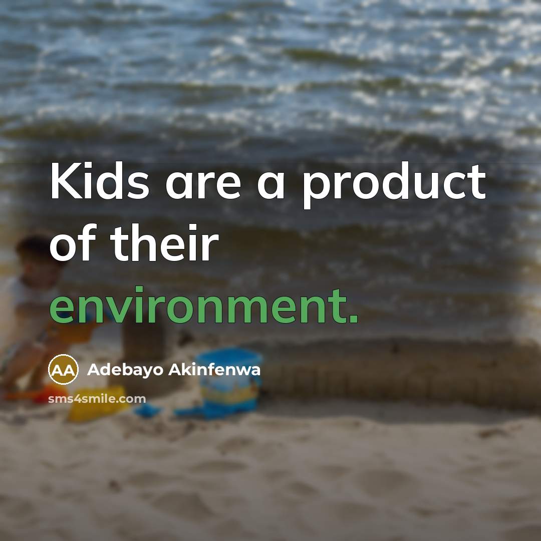 “Kids are a product of their environment.” quote by Adebayo Akinfenwa