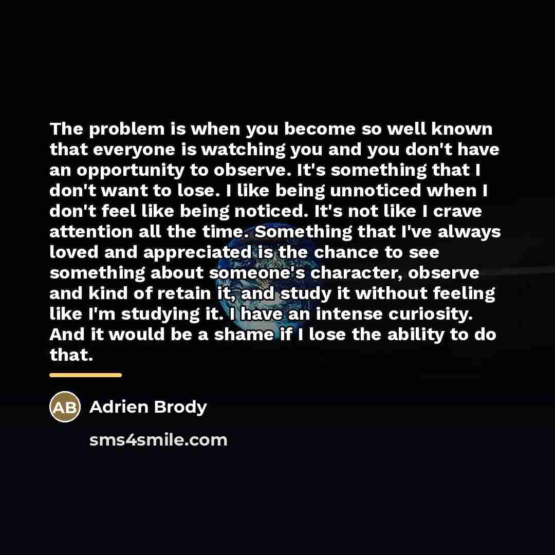 “The problem is when you become so well known that…” quote by Adrien Brody