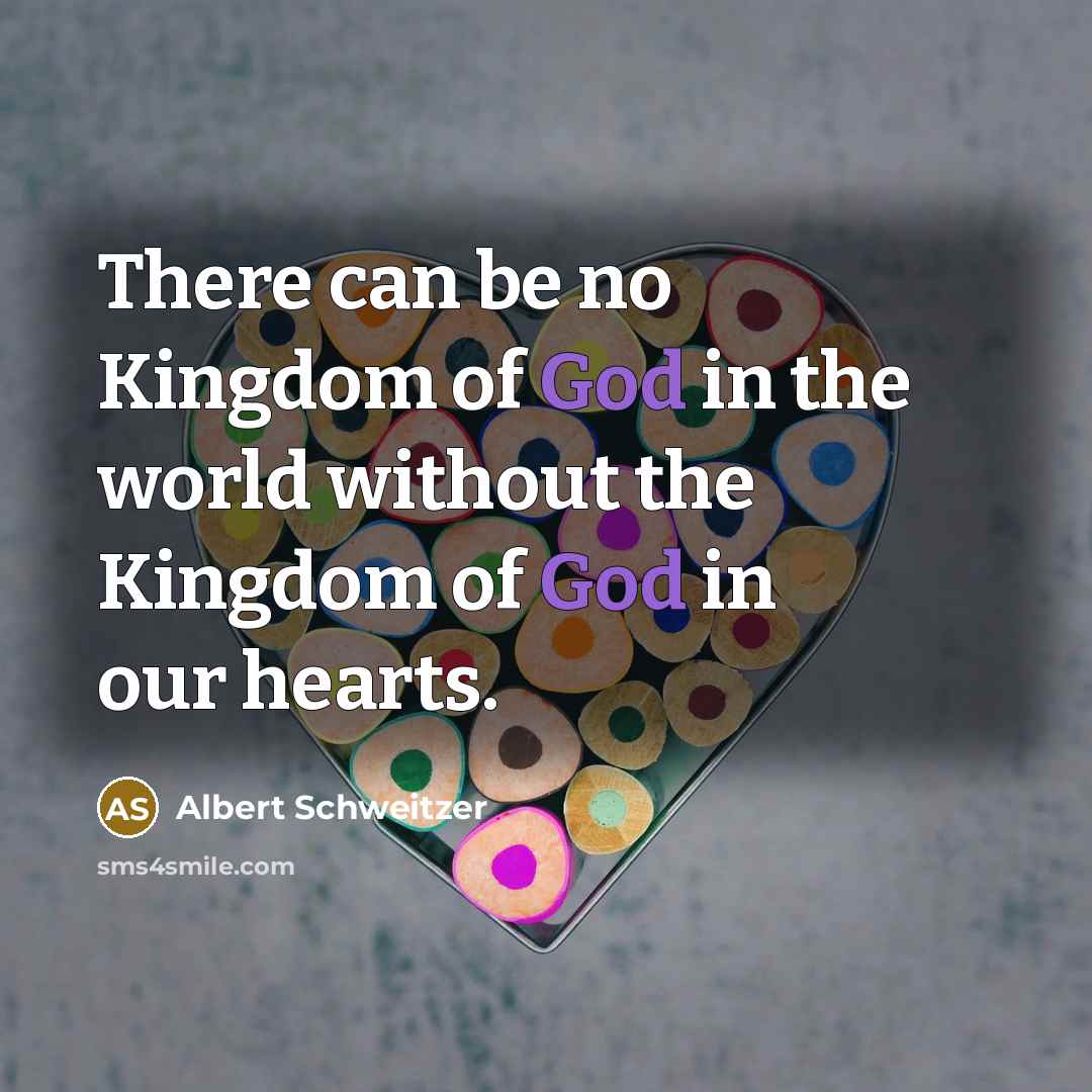 “There can be no Kingdom of God in the world…” quote by Albert Schweitzer