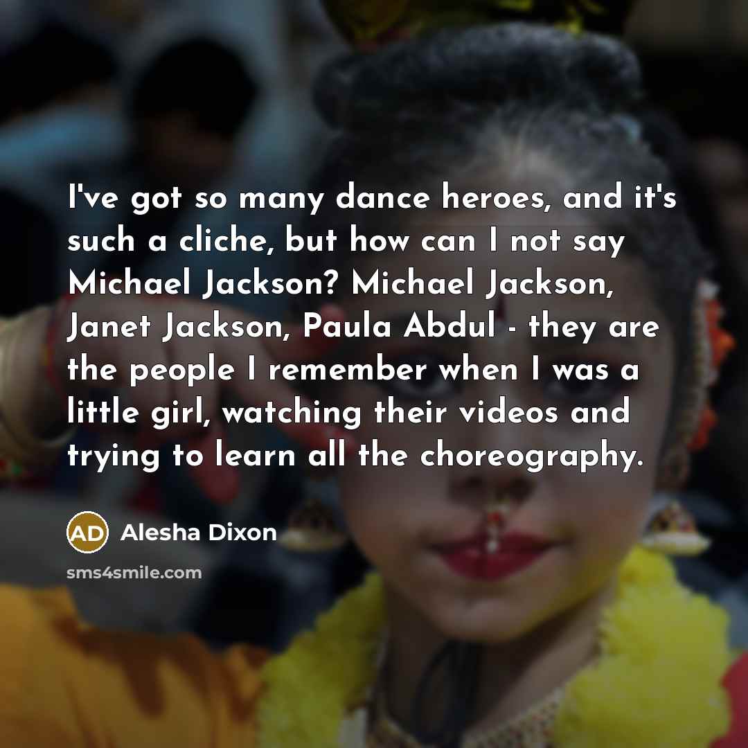 “I've got so many dance heroes, and it's such a…” quote by Alesha Dixon