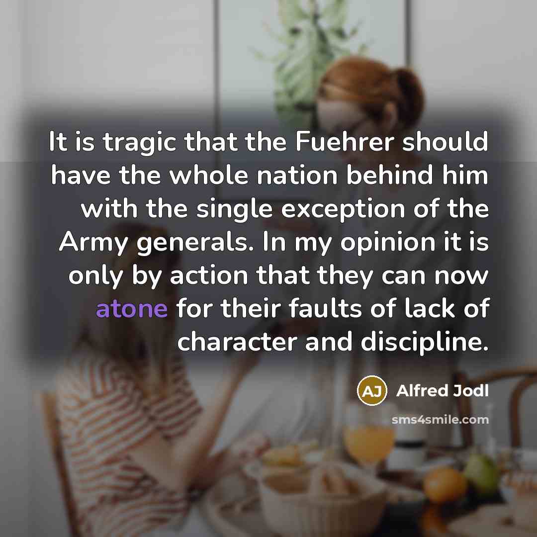 “It is tragic that the Fuehrer should have the whole…” quote by Alfred Jodl