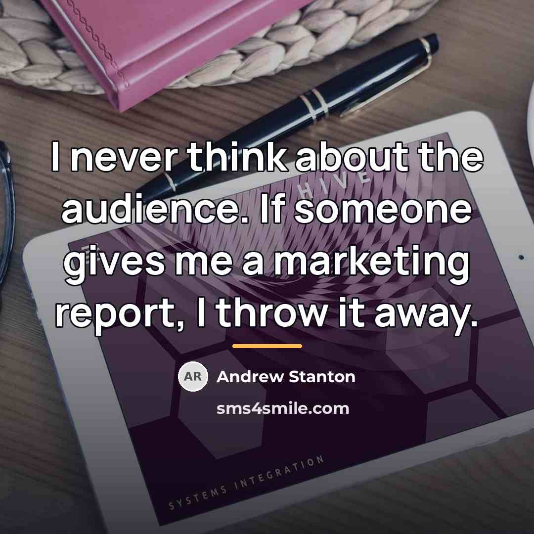 “I never think about the audience. If someone gives me…” quote by Andrew Stanton