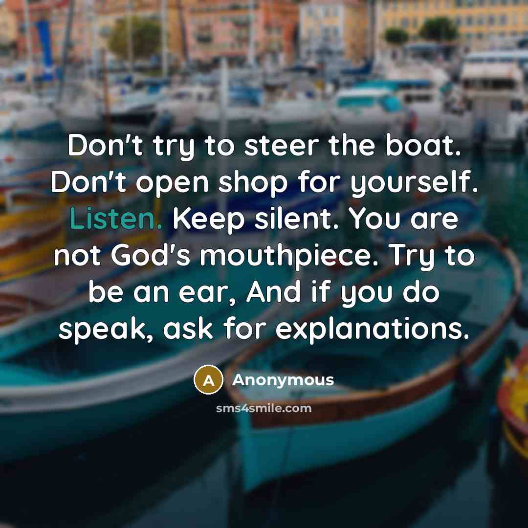 “Don't try to steer the boat. Don't open shop for…” quote by Anonymous
