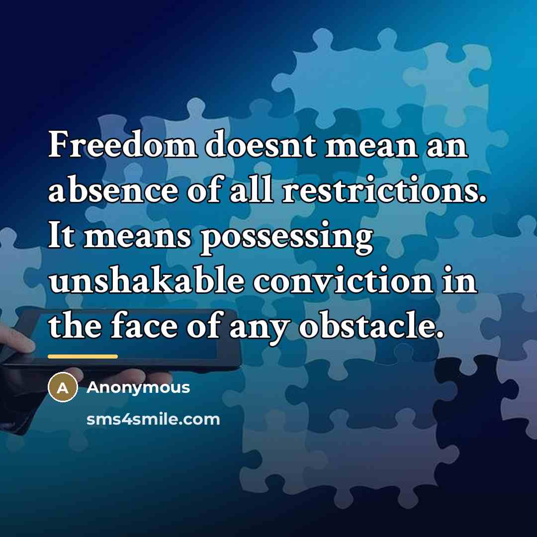 “Freedom doesnt mean an absence of all restrictions. It means…” quote by Anonymous