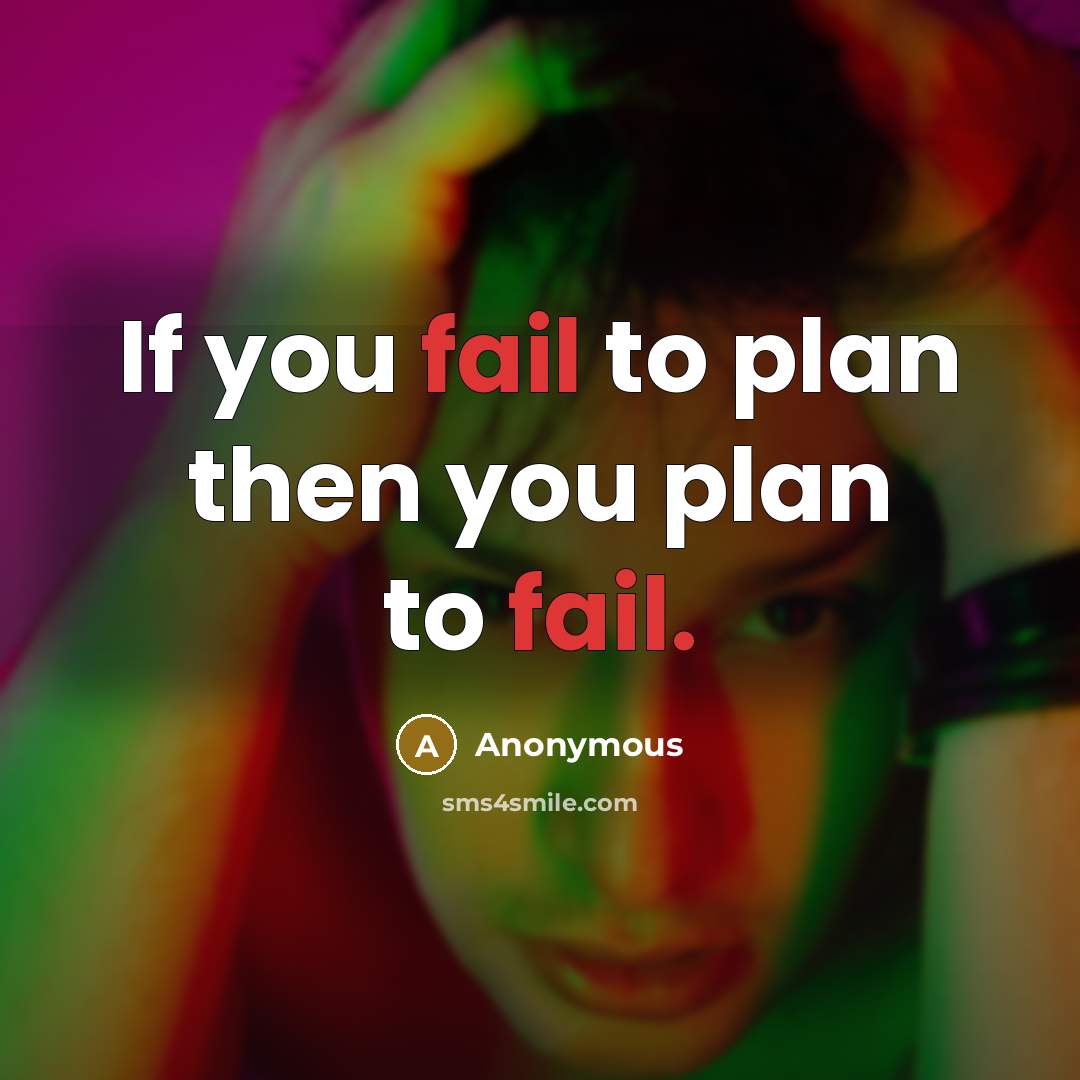 “If you fail to plan then you plan to fail.…” quote by Anonymous