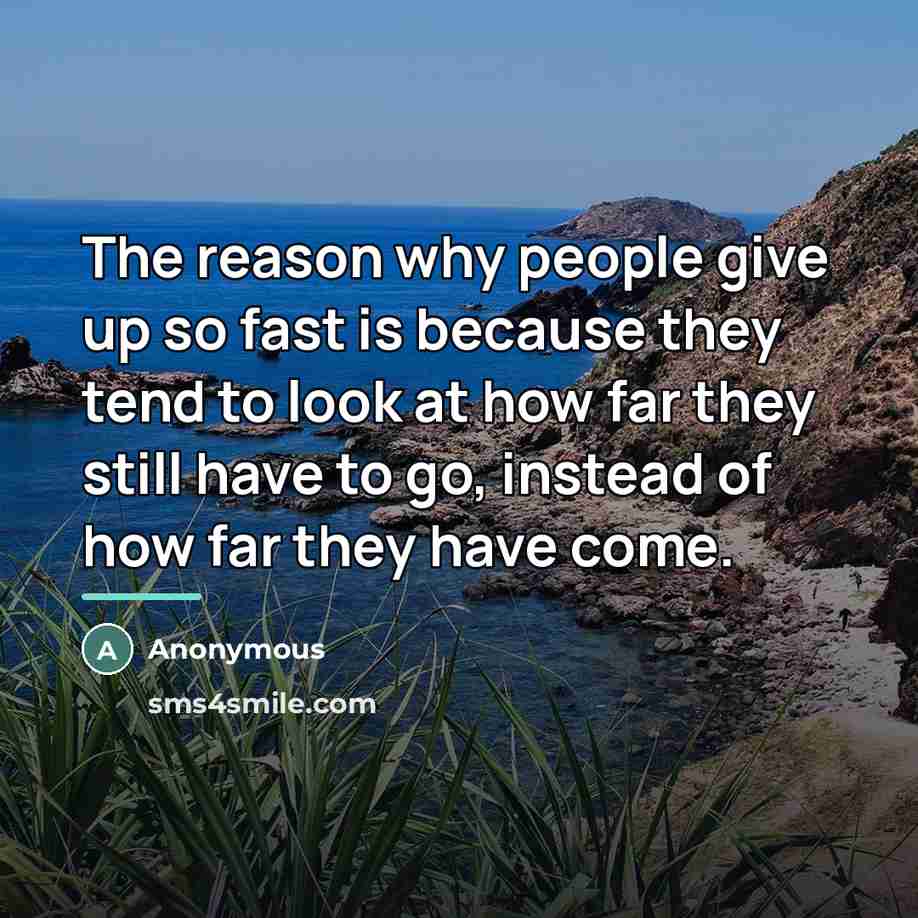 “The reason why people give up so fast is because…” quote by Anonymous