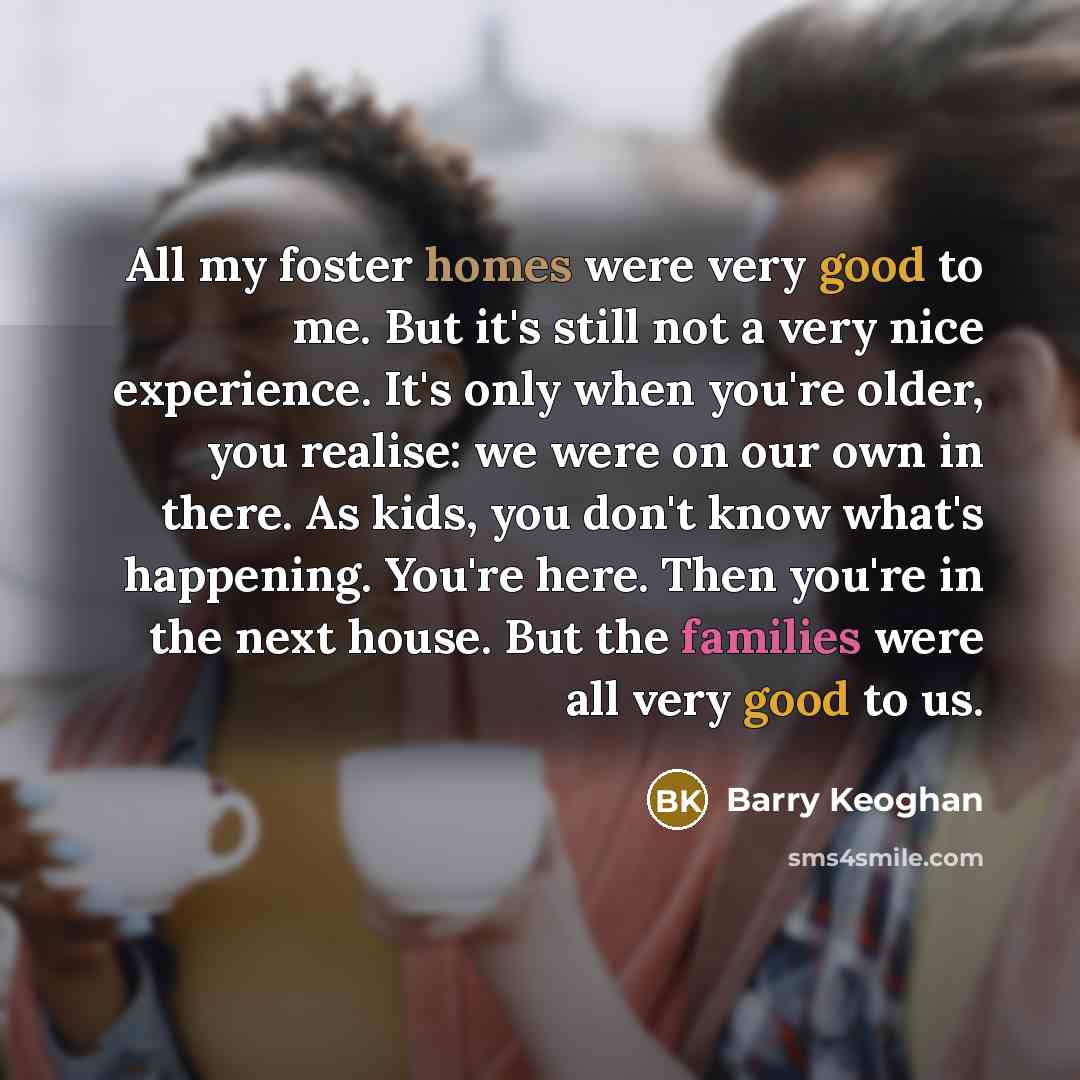 “All my foster homes were very good to me. But…” quote by Barry Keoghan