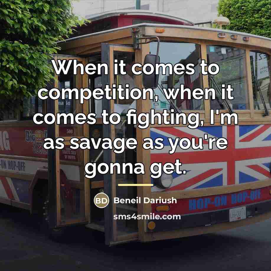 “When it comes to competition, when it comes to fighting,…” quote by Beneil Dariush