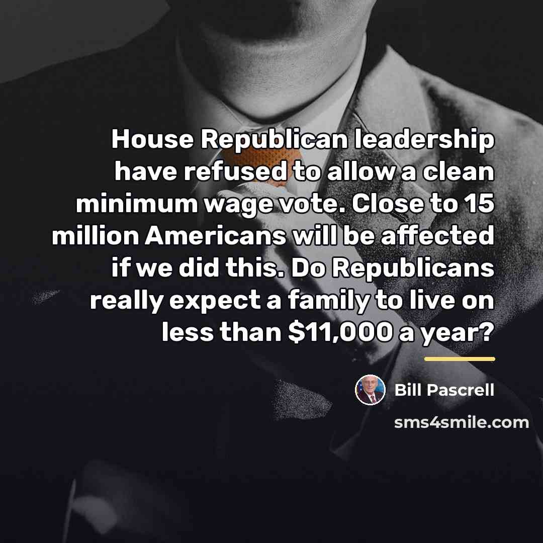 “House Republican leadership have refused to allow a clean minimum…” quote by Bill Pascrell