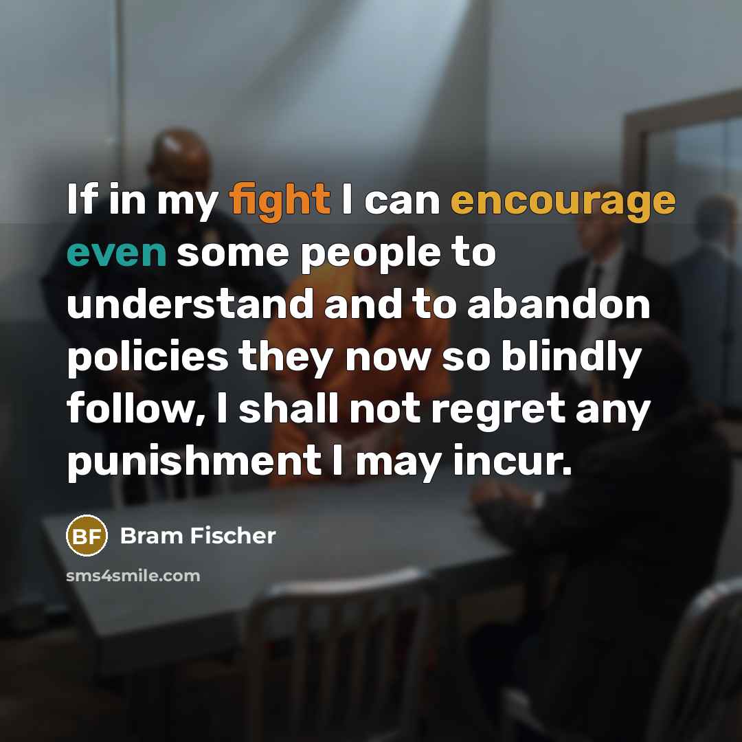 “If in my fight I can encourage even some people…” quote by Bram Fischer