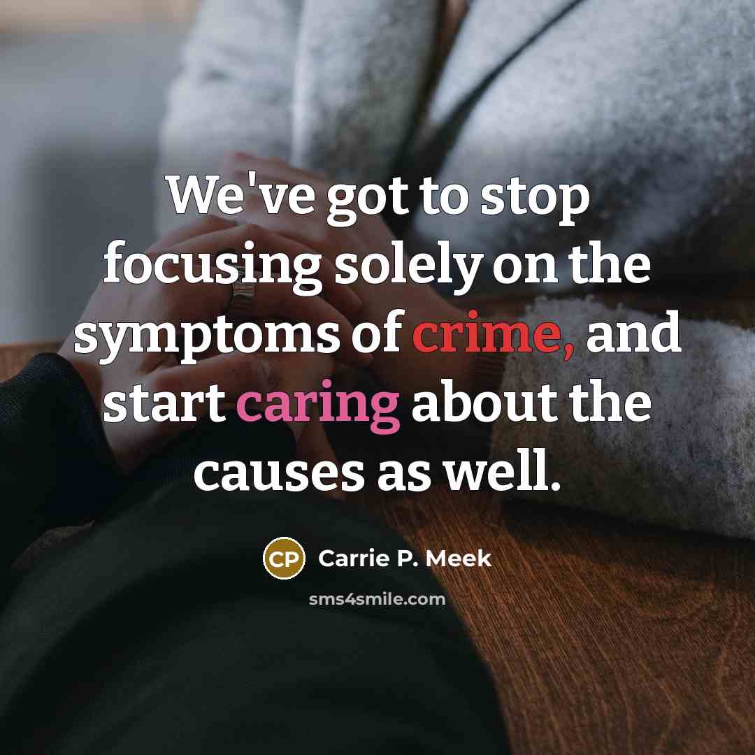 “We've got to stop focusing solely on the symptoms of…” quote by Carrie P. Meek