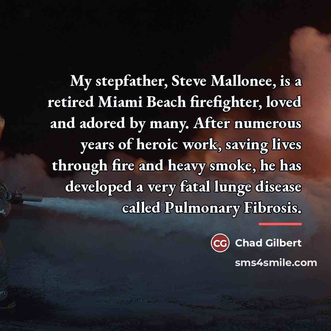“My stepfather, Steve Mallonee, is a retired Miami Beach firefighter,…” quote by Chad Gilbert