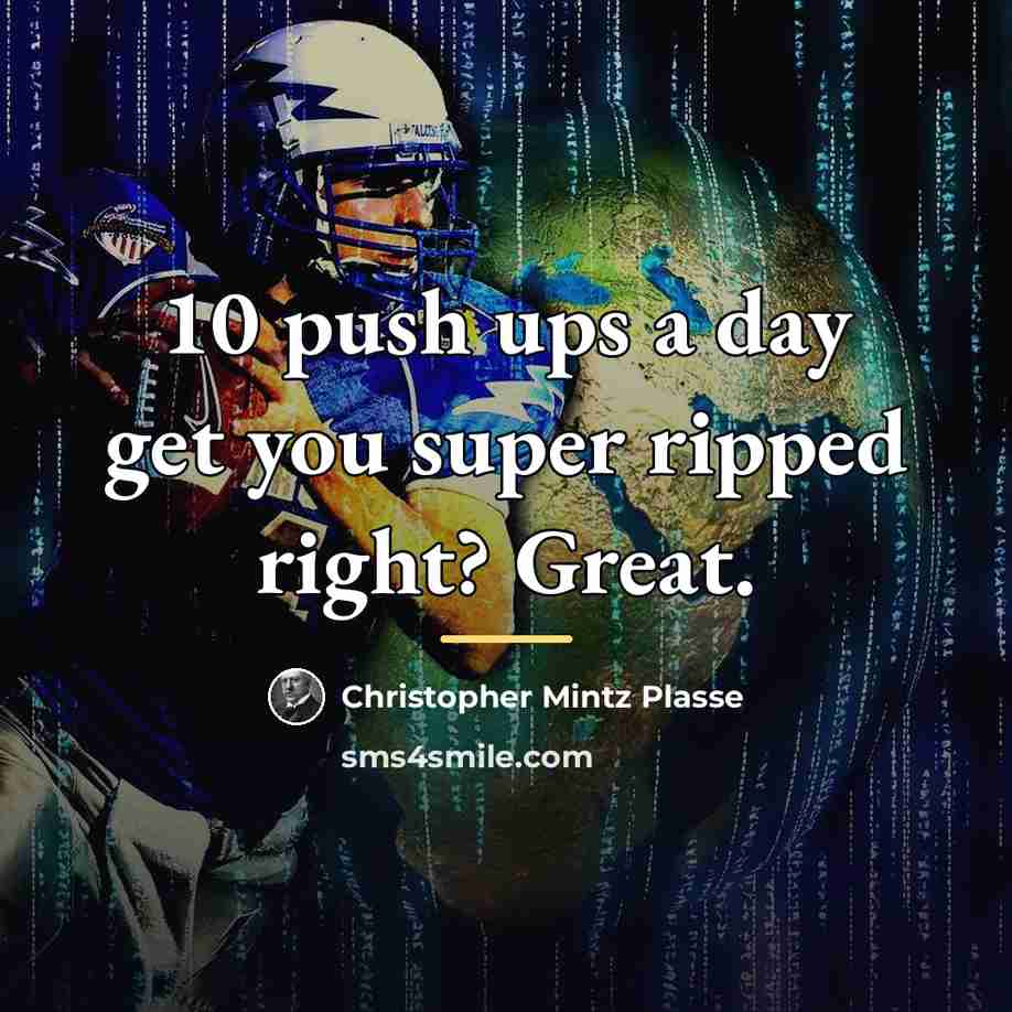 “10 push ups a day get you super ripped right?…” quote by Christopher Mintz Plasse