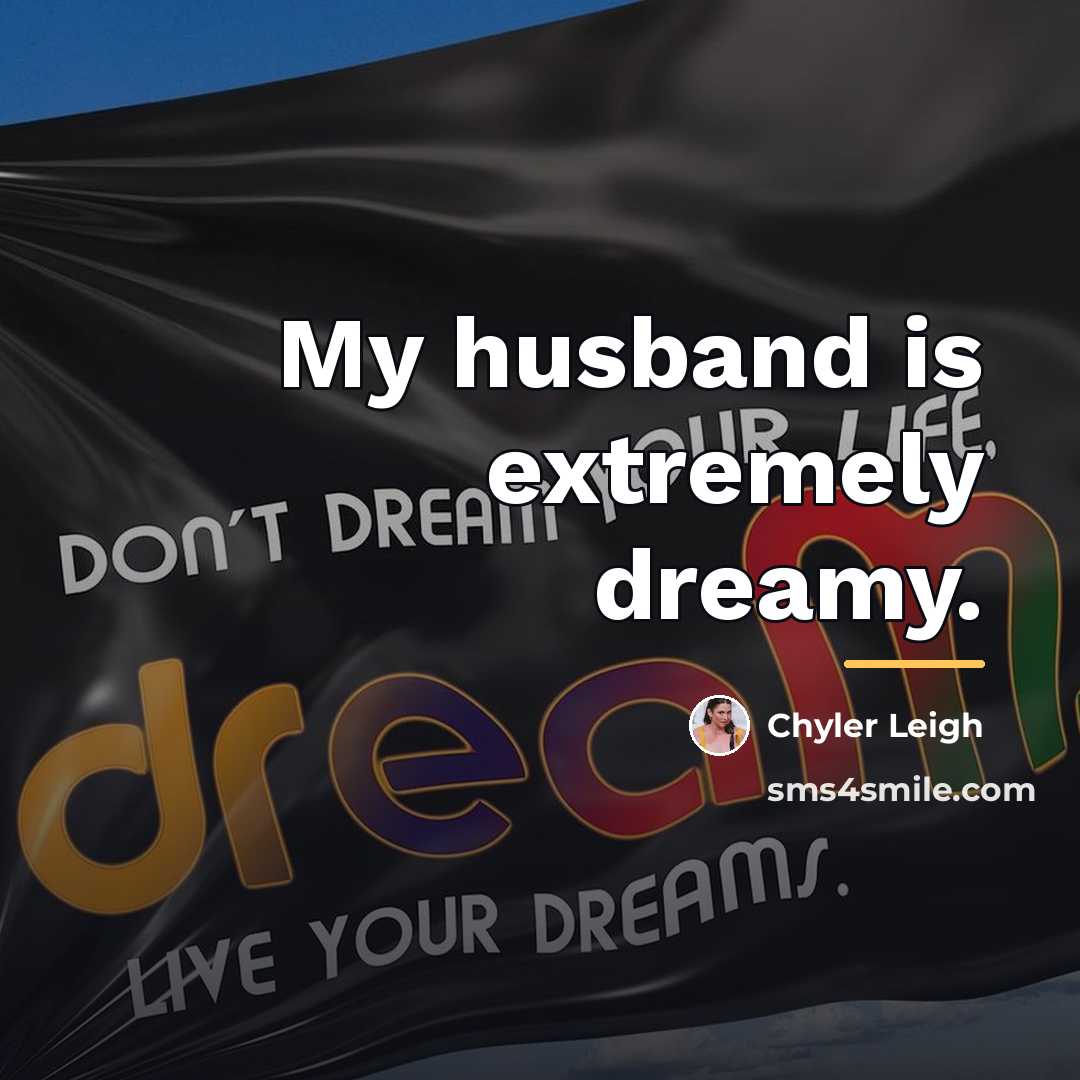 “My husband is extremely dreamy.…” quote by Chyler Leigh