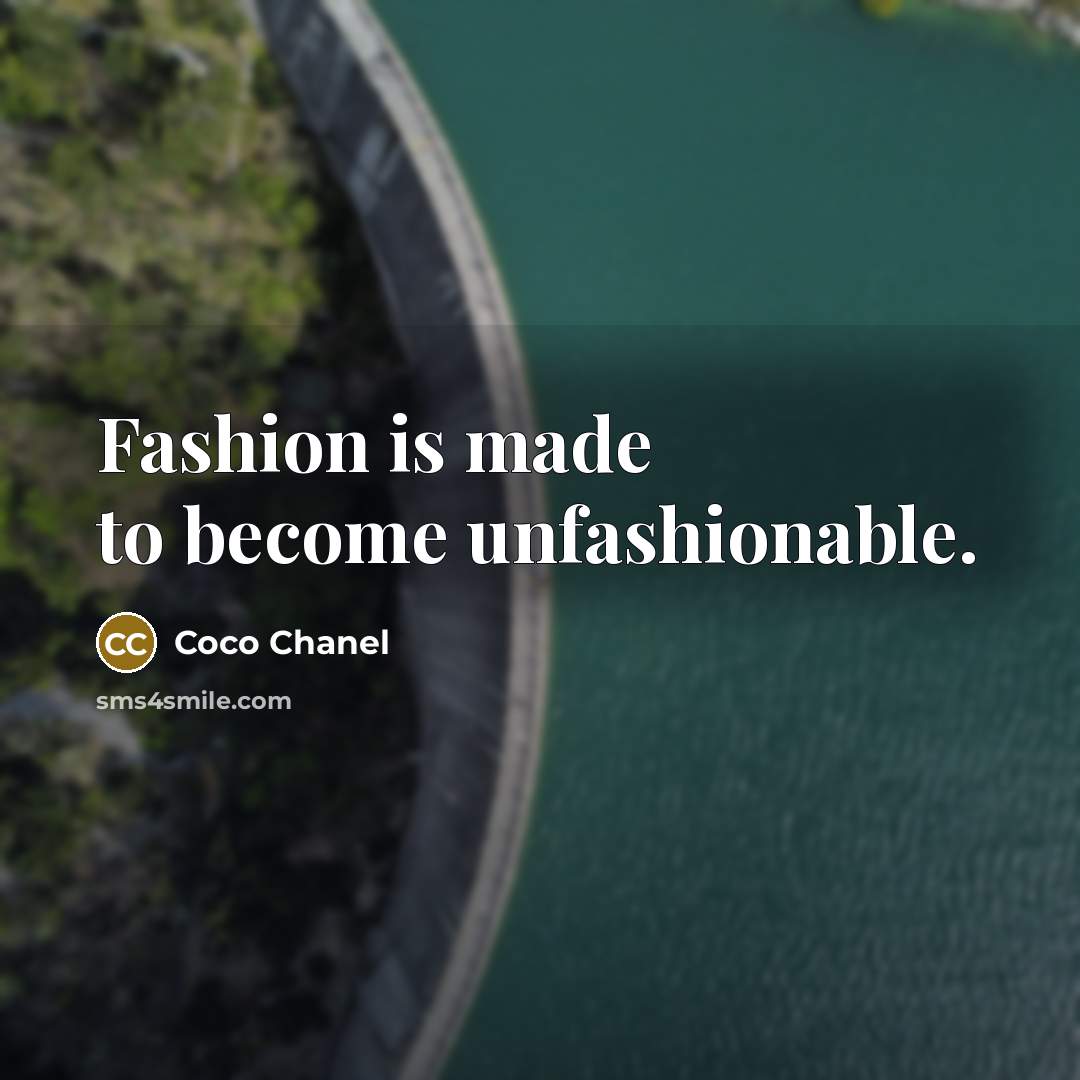 “Fashion is made to become unfashionable.…” quote by Coco Chanel