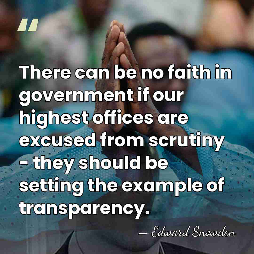 There can be no faith in government if our highest offices are&hellip; - Edward Snowden