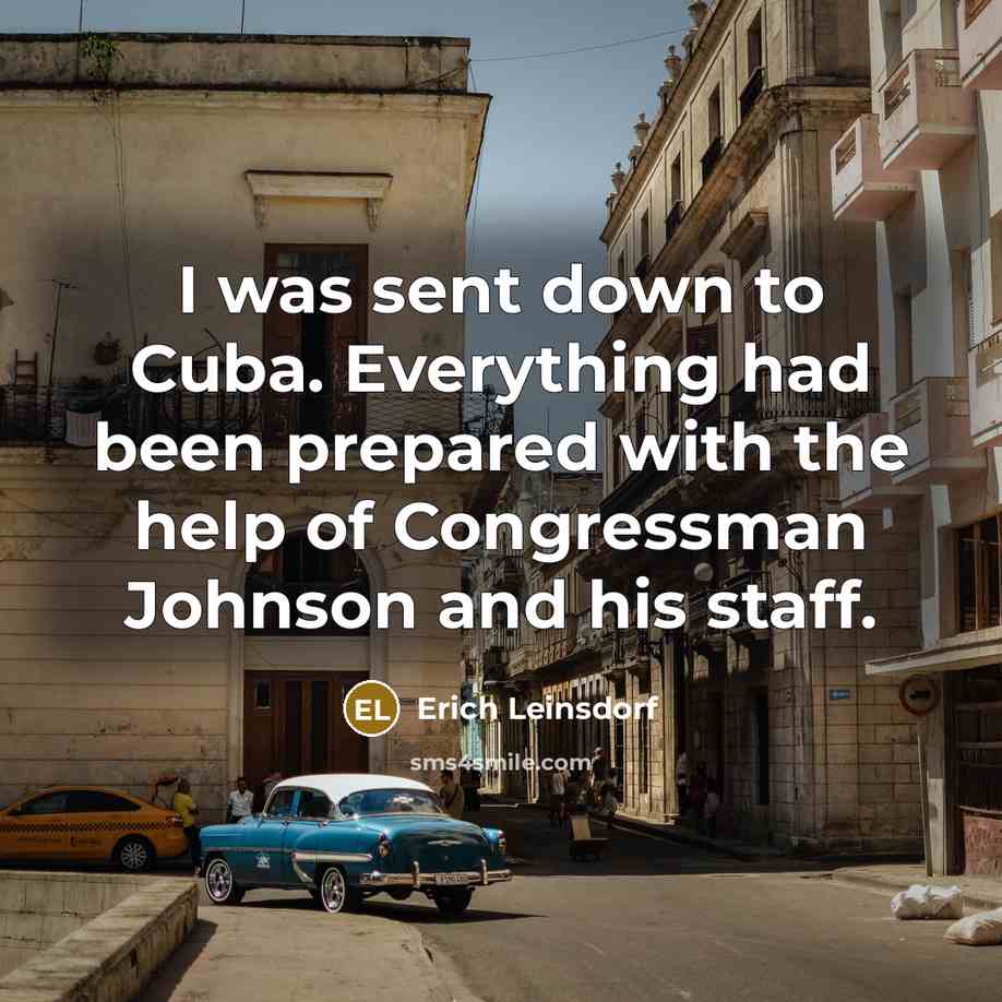 “I was sent down to Cuba. Everything had been prepared…” quote by Erich Leinsdorf