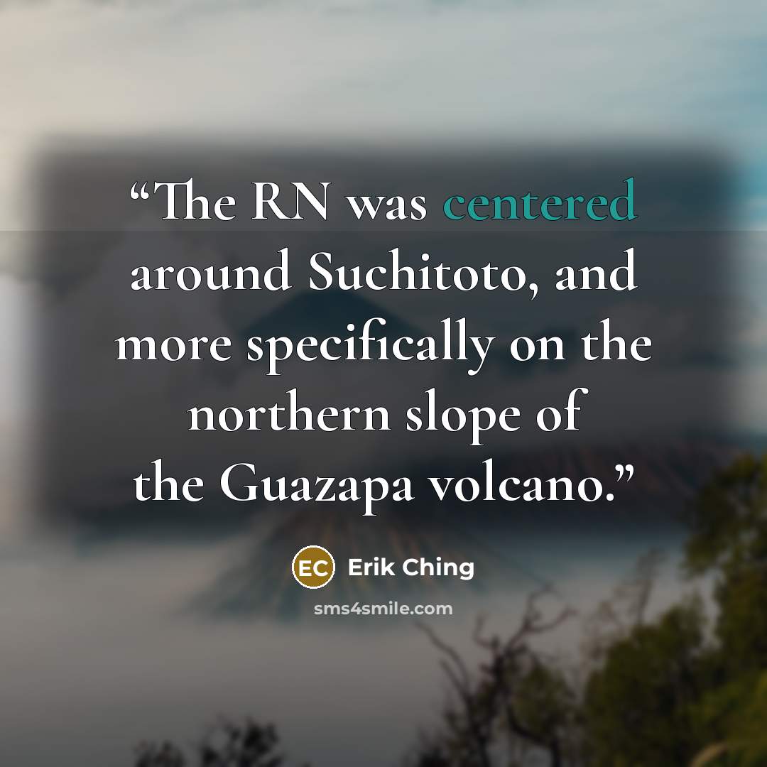 “The RN was centered around Suchitoto, and more specifically on the northern slope of the Guazapa volcano.” quote by Erik Ching